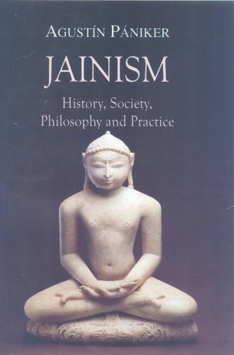 Jainism: History, Society, Philosophy and Practice