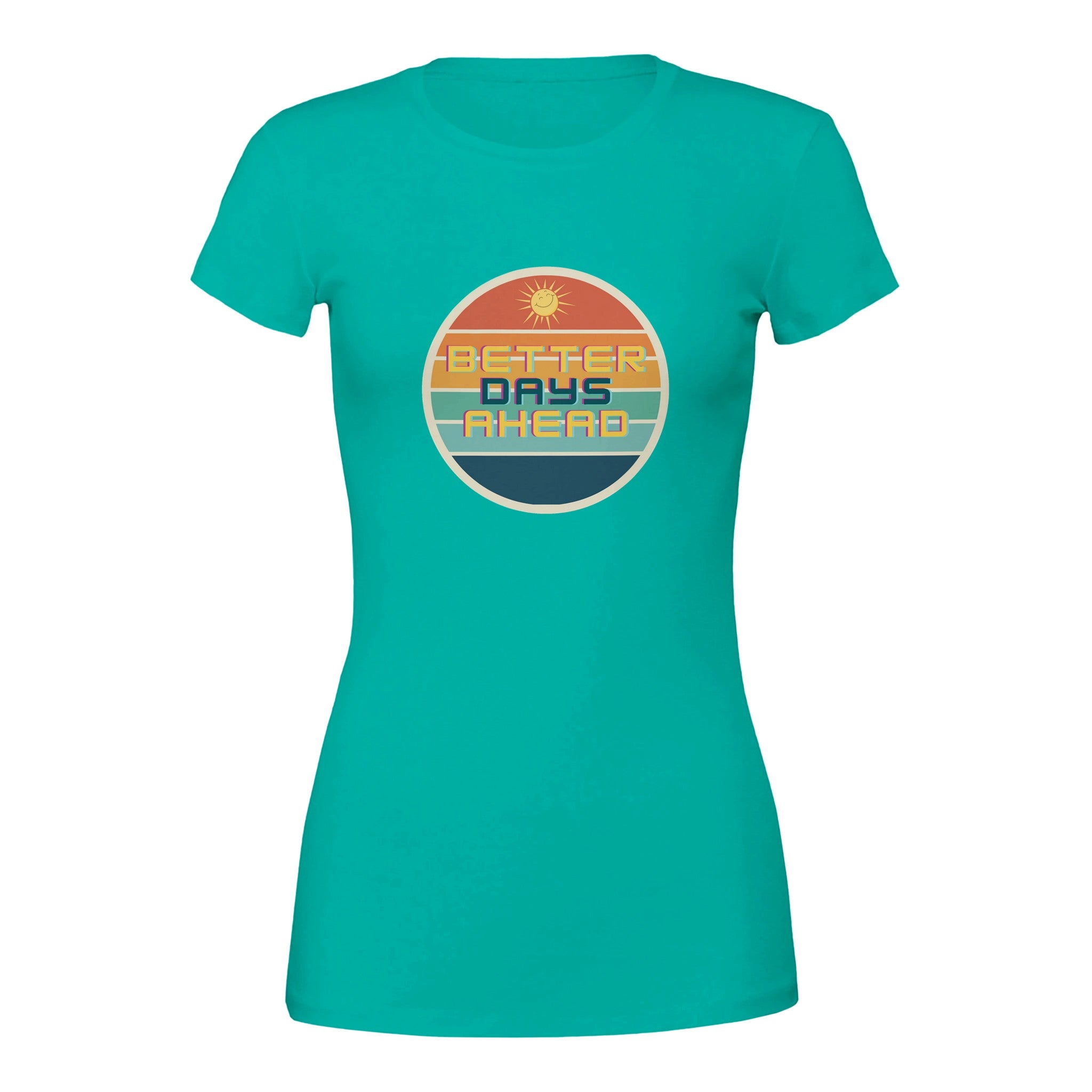 Biz Branding premium womens crewneck t-shirt teal fitted womens style tee with retro Better Days Ahead circular graphic