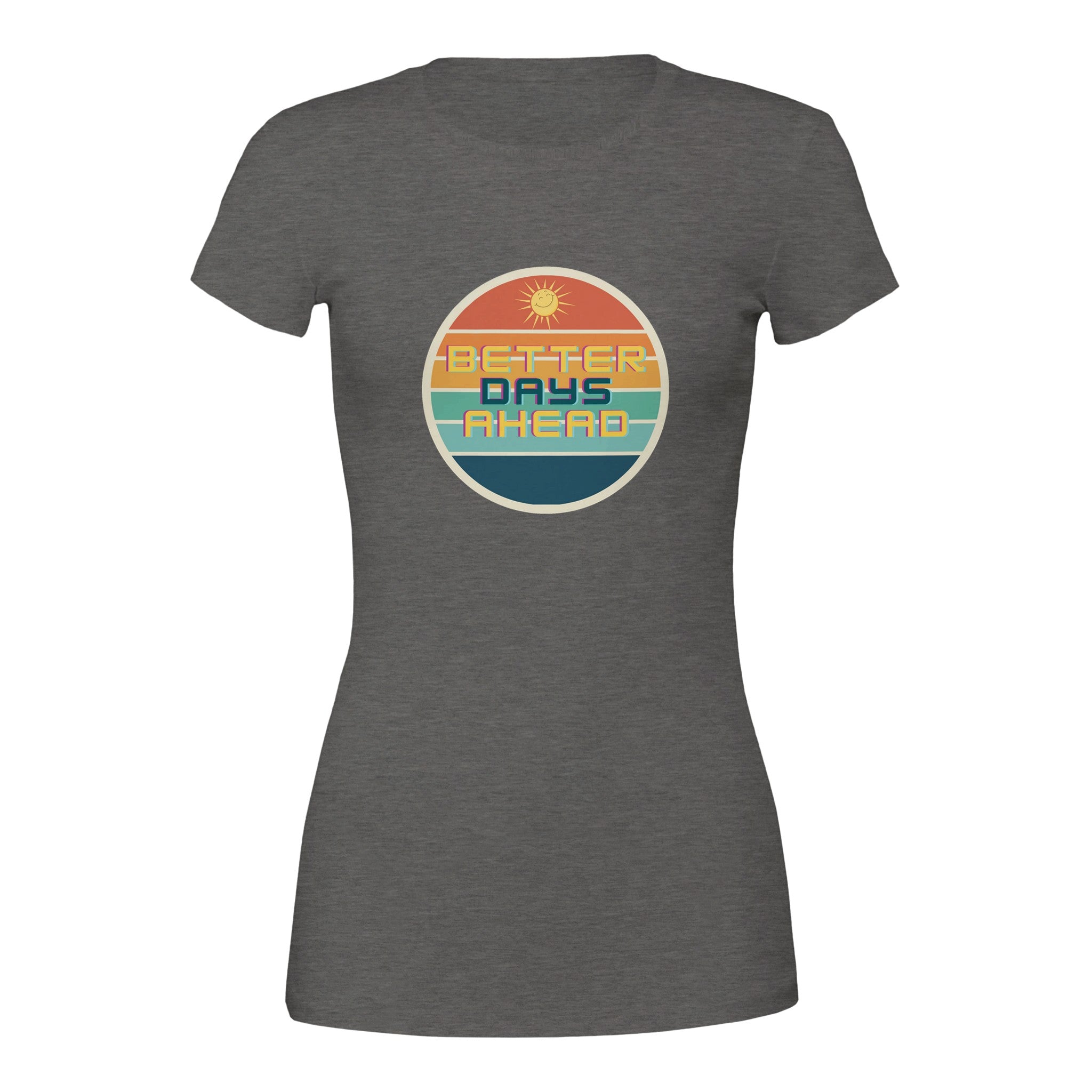 Biz Branding premium womens crewneck t-shirt heather gray with retro circular Better Days Ahead sun graphic